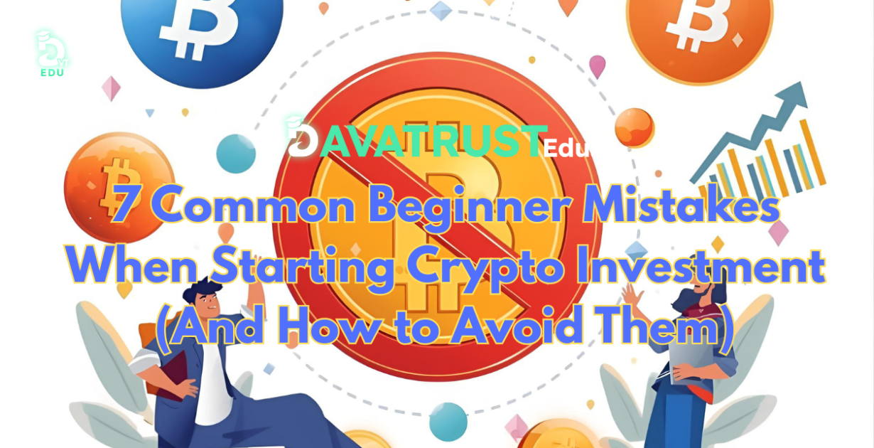 7-common-beginner-mistakes-when-starting-crypto-investment-and-how-to-avoid-them