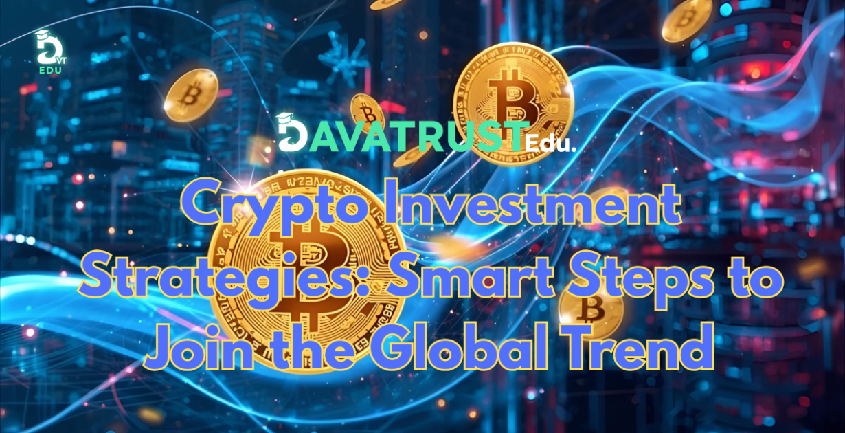 Crypto Investment Strategies: Smart Steps to Join the Global Trend