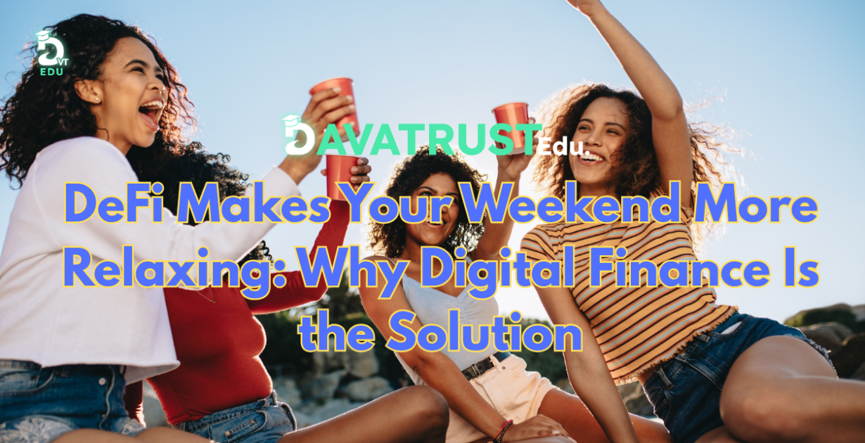 defi-makes-your-weekend-more-relaxing-why-digital-finance-is-the-solution