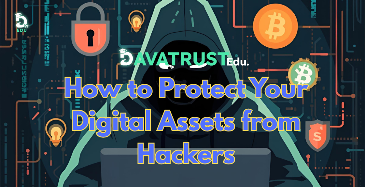 How to Protect Your Digital Assets from Hackers