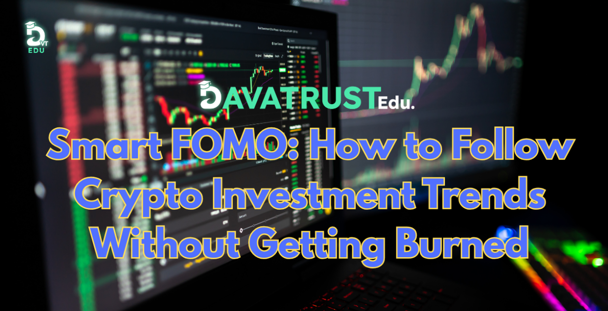 smart-fomo-how-to-follow-crypto-investment-trends-without-getting-burned
