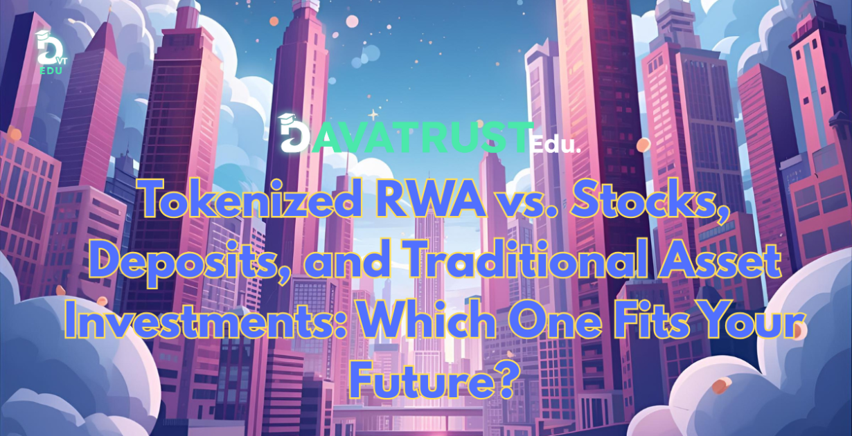 tokenized-rwa-vs-stocks-deposits-and-traditional-asset-investments-which-one-fits-your-future